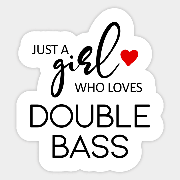 Just A Girl Who Loves Double Bass - Music Double Bass Sticker by teebest